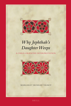 Hardcover Why Jephthah's Daughter Weeps: A Child-Oriented Interpretation Book