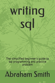 Paperback writing sql: The simplified beginner's guide to sql programming and practice problem Book