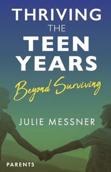 Paperback Thriving the Teen Years: Beyond Surviving Book