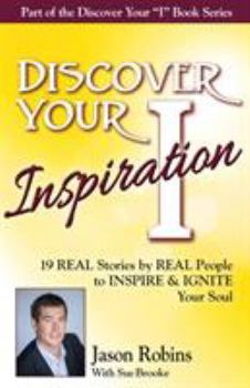 Paperback Discover Your Inspiration Jason Robins Edition: Real Stories by Real People to Inspire and Ignite Your Soul Book