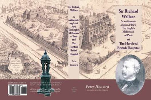 Paperback Sir Richard Wallace - Le Millionaire Anglais de Paris - The English Millionaire - and The Hertford British Hospital [French] Book