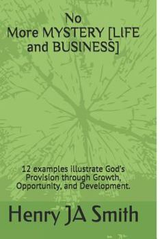 Paperback No Longer a Lost Mystery: 12 Examples Illustrate How God's Provision Comes Through Growth, Opportunity, and Development. Book