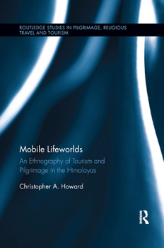 Paperback Mobile Lifeworlds: An Ethnography of Tourism and Pilgrimage in the Himalayas Book