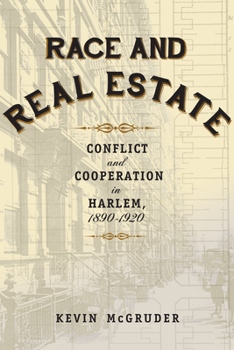 Paperback Race and Real Estate: Conflict and Cooperation in Harlem, 1890-1920 Book