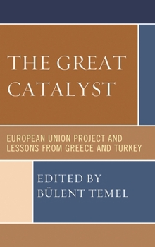 Hardcover Great Catalyst: European Union Project and Lessons from Greece and Turkey Book