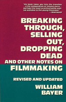 Paperback Breaking Through, Selling Out, Dropping Dead and Other Notes on Filmmaking Book