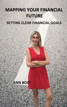 Paperback Mapping Your Financial Future: Setting Clear Financial Goals Book