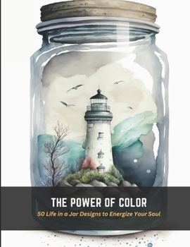 Paperback The Power of Color: 50 Life in a Jar Designs to Energize Your Soul Book