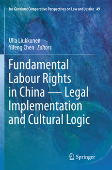 Fundamental Labour Rights in China - Legal Implementation and Cultural Logic