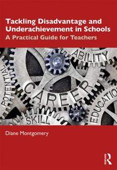 Paperback Tackling Disadvantage and Underachievement in Schools: A Practical Guide for Teachers Book