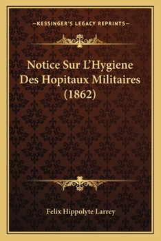 Paperback Notice Sur L'Hygiene Des Hopitaux Militaires (1862) [French] Book