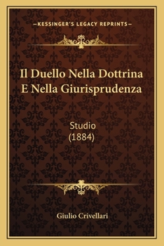 Paperback Il Duello Nella Dottrina E Nella Giurisprudenza: Studio (1884) [Italian] Book