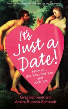 Paperback It's Just a Date: How to Get `Em, How to Read `Em, and How to Rock `Em Book
