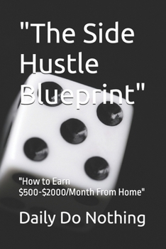 Paperback "The Side Hustle Blueprint": "How to Earn $500-$2000/Month From Home" Book