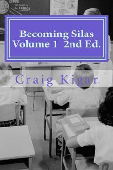 Paperback Becoming Silas Volume 1: An Insightful Look At The Growth of Special Education On A Very Creative Child Book