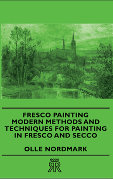 Paperback Fresco Painting - Modern Methods and Techniques for Painting in Fresco and Secco Book