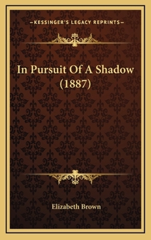 Hardcover In Pursuit Of A Shadow (1887) Book