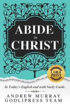 Paperback Andrew Murray Abide in Christ: In Today's English and with Study Guide (LARGE PRINT) [Large Print] Book
