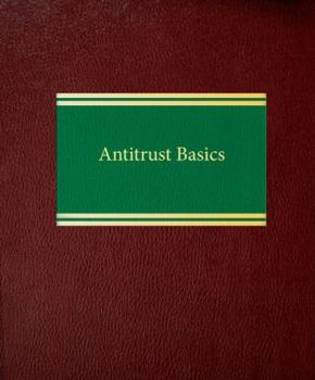 Loose Leaf Antitrust Basics (Antitrust Series) Book