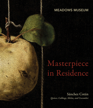 Paperback Masterpiece in Residence: Sánchez Cotán's Quince, Cabbage, Melon, and Cucumber Book