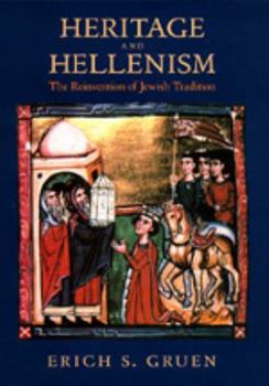 Heritage and Hellenism: The Reinvention of Jewish Tradition (Hellenistic Culture & Society) - Book  of the Hellenistic Culture and Society