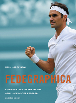 Paperback Fedegraphica: A Graphic Biography of the Genius of Roger Federer: Updated Edition Book