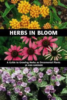 Hardcover Herbs in Bloom: A Guide to Growing Herbs as Ornamental Plants Book