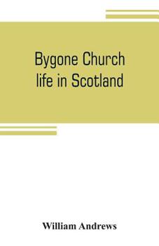Bygone Church Life in Scotland
