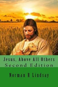 Paperback Jesus, Above All Others: Second Edition Book