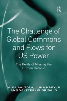 Paperback The Challenge of Global Commons and Flows for US Power: The Perils of Missing the Human Domain Book