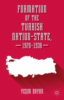 Hardcover Formation of the Turkish Nation-State, 1920-1938 Book