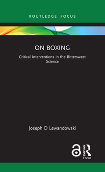 Hardcover On Boxing: Critical Interventions in the Bittersweet Science Book