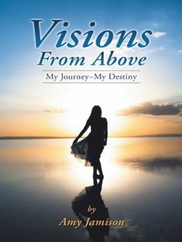 Hardcover Visions from Above: My Journey My Destiny Book