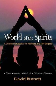 Paperback World of the Spirits: A Christian Perspective on Traditional and Folk Religions Book