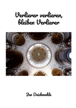 Verlierer verlieren, bleiben Verlierer (German Edition)