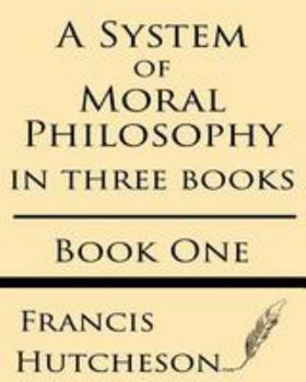 Paperback A System of Moral Philosophy (Book One) Book