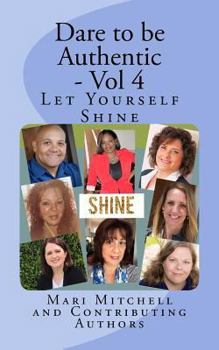 Paperback Dare to be Authentic - Vol 4: Let Yourself Shine Book