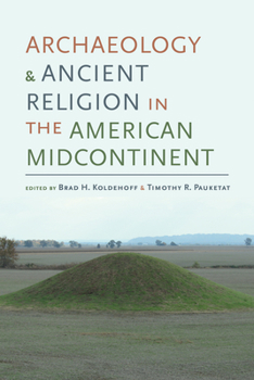 Archaeology and Ancient Religion in the American Midcontinent - Book  of the Archaeology of the American South