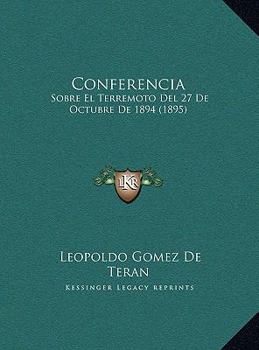 Hardcover Conferencia: Sobre El Terremoto Del 27 De Octubre De 1894 (1895) [Spanish] Book