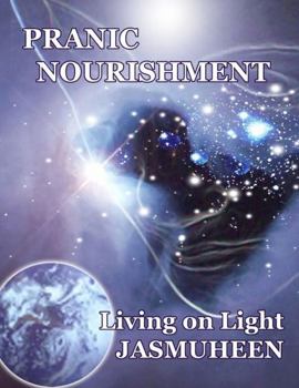 Paperback PRANIC NOURISHMENT - Nutrition for the New Millennium - Living on Light Series Book