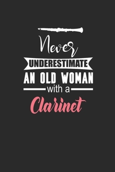 Paperback Never Underestimate An Old Woman With A Clarinet: Never Underestimate Notebook, Graph Paper (6" x 9" - 120 pages) Musical Instruments Themed Notebook Book