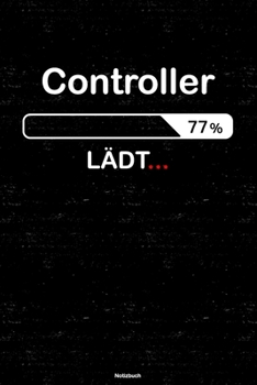 Controller Lädt… Notizbuch: Controller Journal DIN A5 liniert 120 Seiten Geschenk (German Edition)