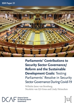 Paperback Parliaments' Contributions to Security Sector Governance/Reform and the Sustainable Development Goals: Testing Parliaments' Resolve in Security Sector Book