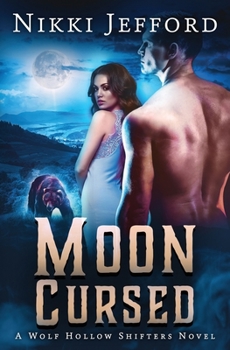Moon Cursed - Book #4 of the Wolf Hollow Shifters