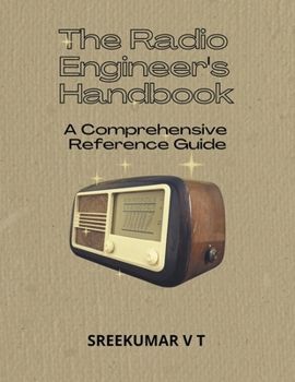 Paperback The Radio Engineer's Handbook: A Comprehensive Reference Guide Book
