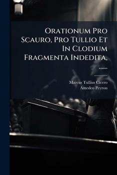 Paperback Orationum Pro Scauro, Pro Tullio Et In Clodium Fragmenta Indedita, ...... [Latin] Book