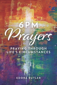 Paperback 6PM Prayers: Praying Through Life's Circumstances Book