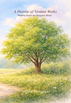 Hardcover A Promise of Verdant Walks: Poems from an Unquiet Mind Book