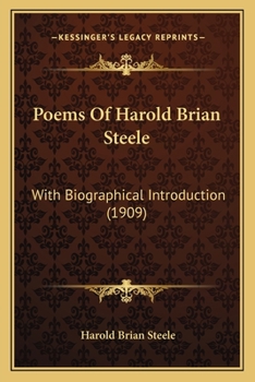 Poems Of Harold Brian Steele: With Biographical Introduction