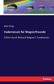 Paperback Vademecum für Wagnerfreunde: Führer durch Richard Wagner's Tondramen [German] Book